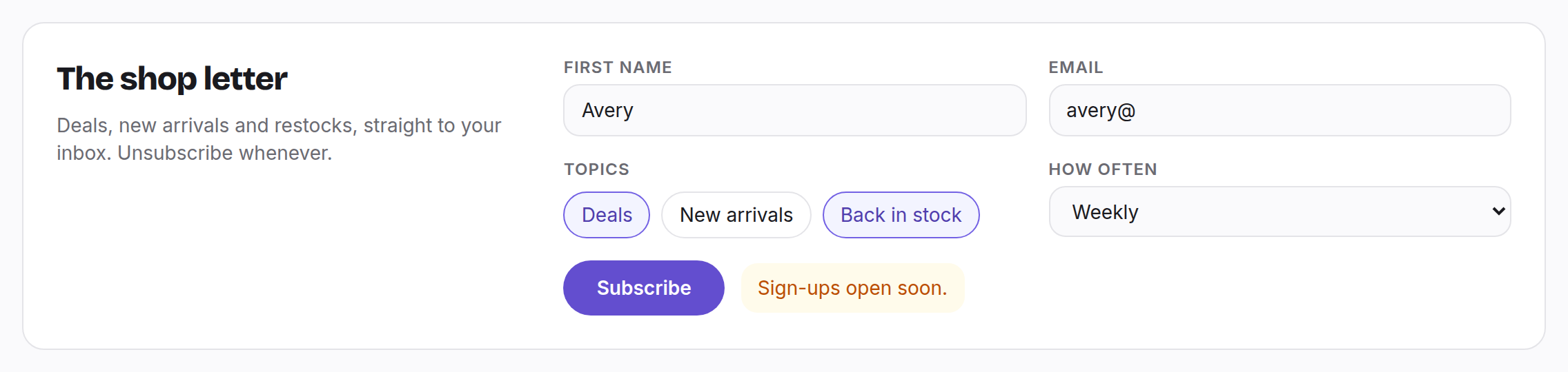The same form submitted with avery@, the shop showing the answer Sign-ups open soon.
